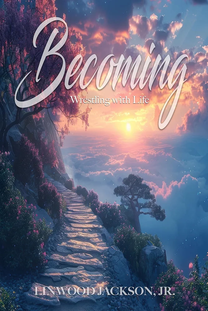 Becoming: Wrestling with Life by Linwood Jackson, Jr. — book cover showing a stone path winding up a flowering mountainside at sunset